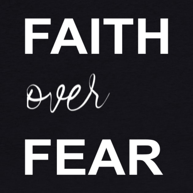 Faith over Fear by aharper1005